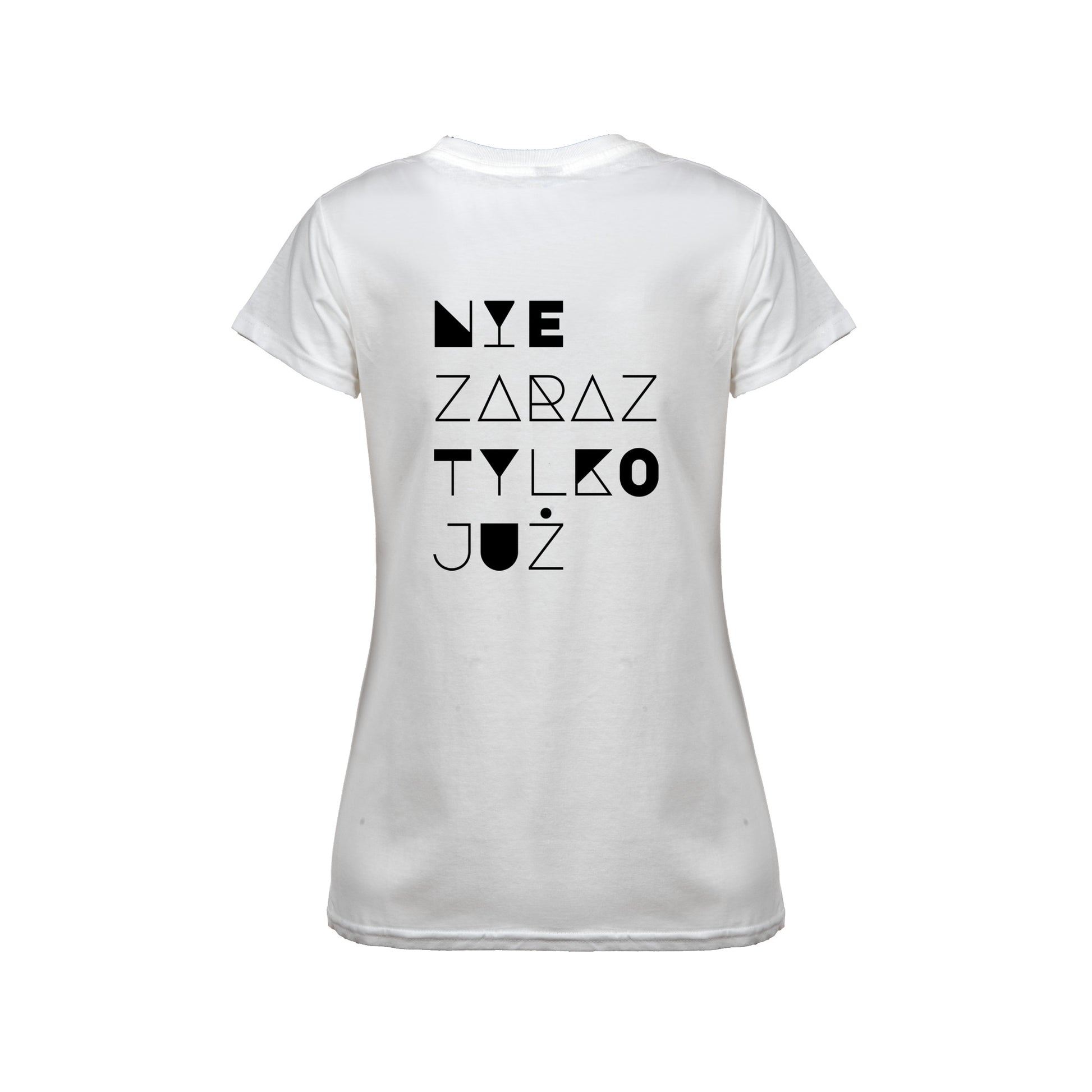 Wizualizacja damskiego białego t-shirta z czarnym napisem na plecach "Nie zaraz, tylko już"